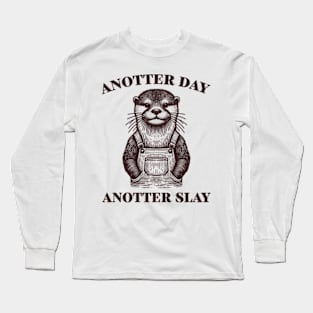 Anotter Day Anotter Slay Long Sleeve T-Shirt